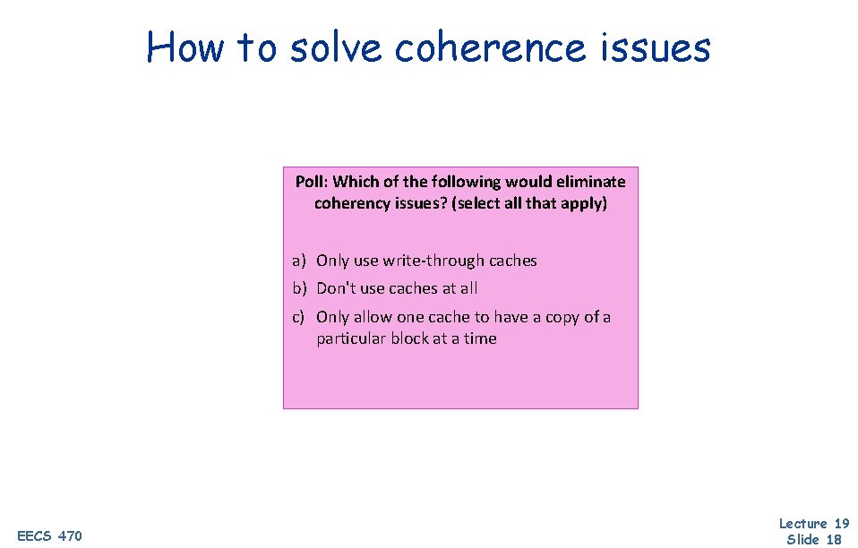 How to solve coherence issues Poll: Which of the following would eliminate coherency issues?