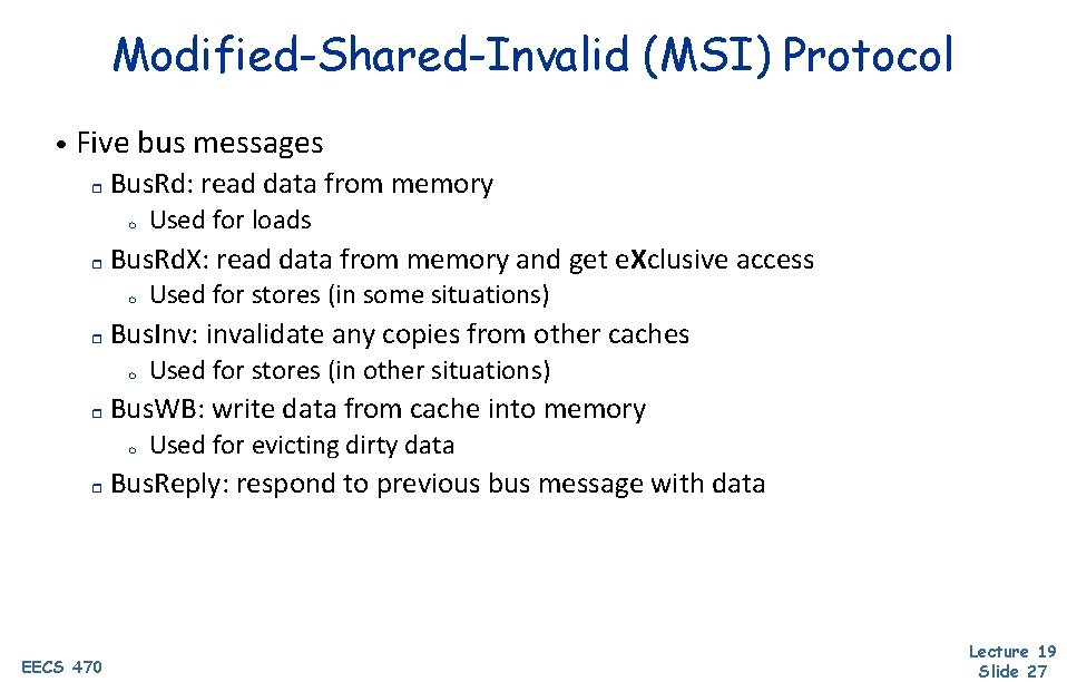 Modified-Shared-Invalid (MSI) Protocol • Five bus messages r Bus. Rd: read data from memory