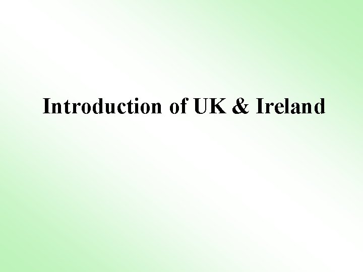 Introduction of UK & Ireland 