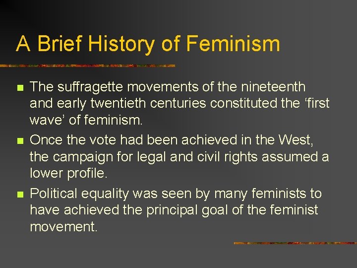 A Brief History of Feminism n n n The suffragette movements of the nineteenth
