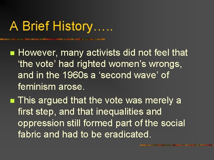 A Brief History…. . n n However, many activists did not feel that ‘the