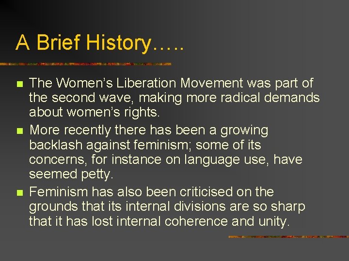 A Brief History…. . n n n The Women’s Liberation Movement was part of