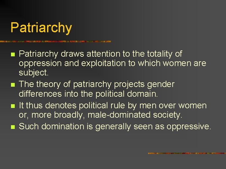 Patriarchy n n Patriarchy draws attention to the totality of oppression and exploitation to