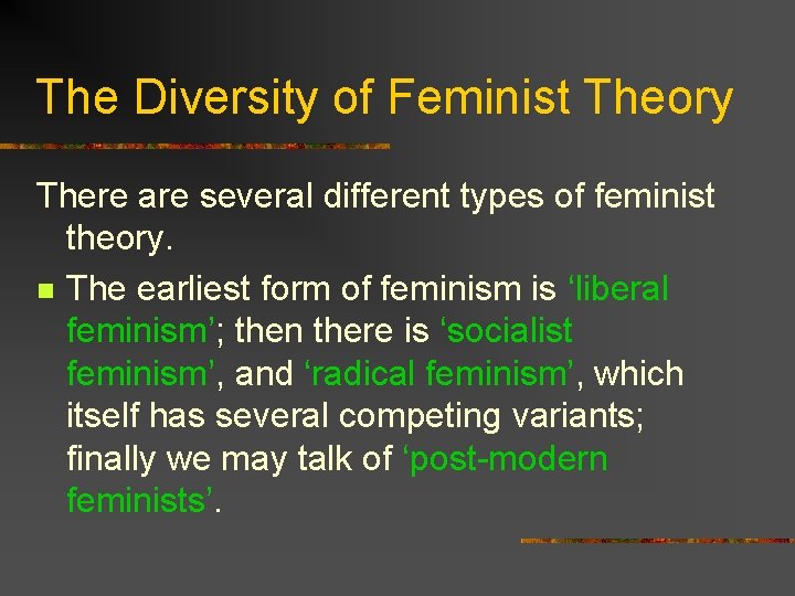 The Diversity of Feminist Theory There are several different types of feminist theory. n