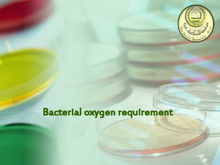 Bacterial oxygen requirement 