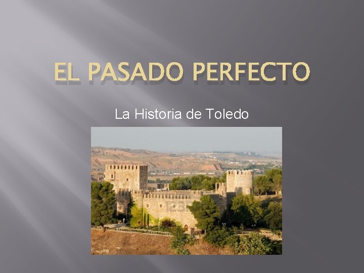 EL PASADO PERFECTO La Historia de Toledo 