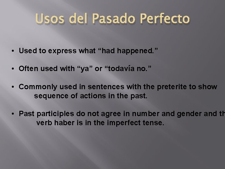 Usos del Pasado Perfecto • Used to express what “had happened. ” • Often