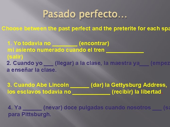Pasado perfecto… Choose between the past perfect and the preterite for each spa 1.