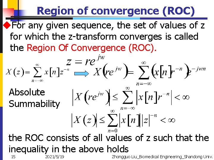 Region of convergence (ROC) u. For any given sequence, the set of values of