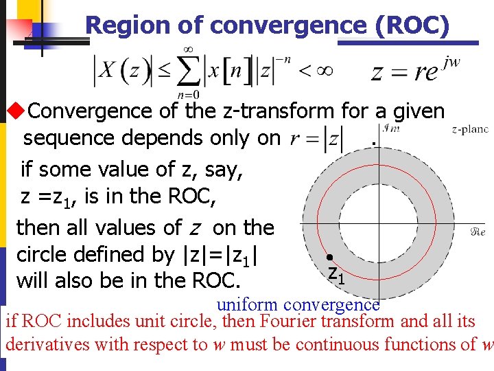 Region of convergence (ROC) u. Convergence of the z-transform for a given sequence depends