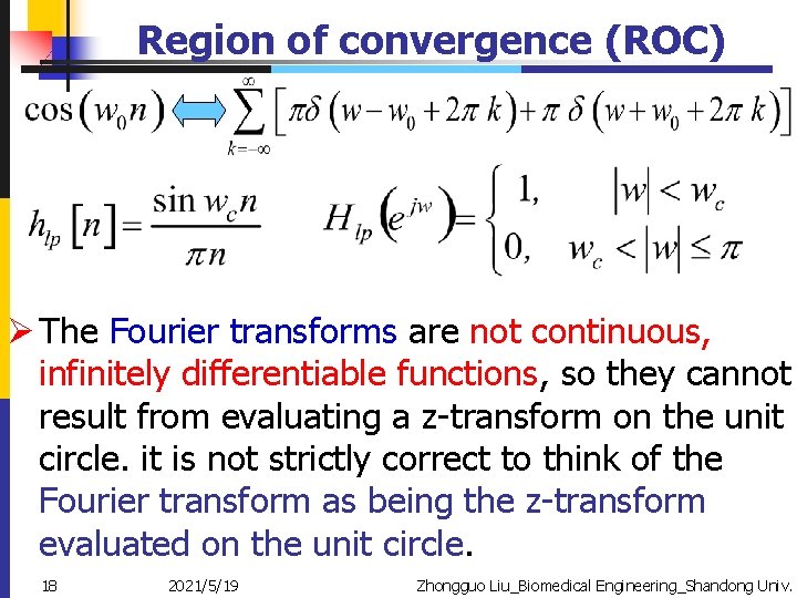 Region of convergence (ROC) Ø The Fourier transforms are not continuous, infinitely differentiable functions,