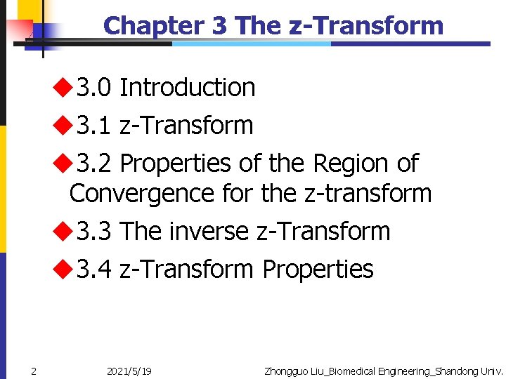 Chapter 3 The z-Transform u 3. 0 Introduction u 3. 1 z-Transform u 3.