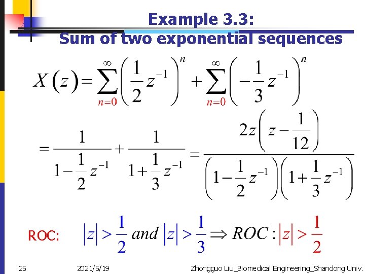 Example 3. 3: Sum of two exponential sequences ROC: 25 2021/5/19 Zhongguo Liu_Biomedical Engineering_Shandong