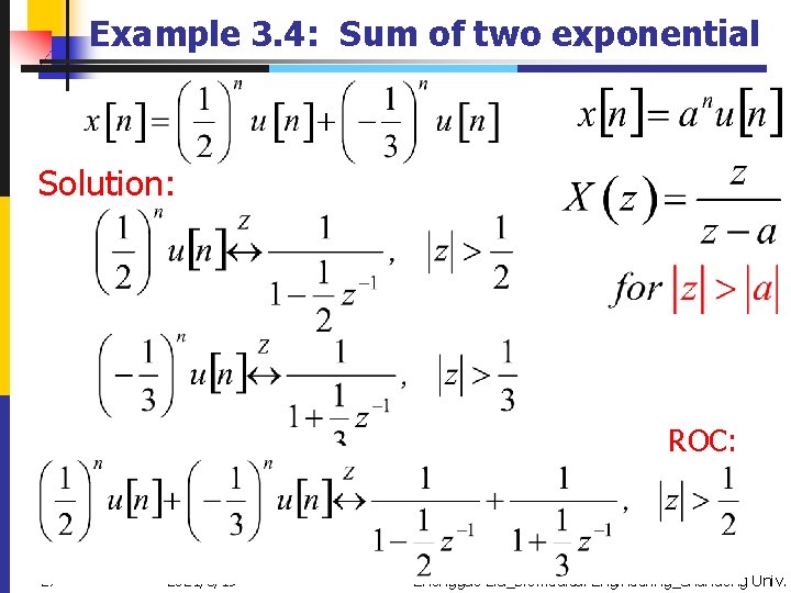 Example 3. 4: Sum of two exponential Solution: ROC: 27 2021/5/19 Zhongguo Liu_Biomedical Engineering_Shandong