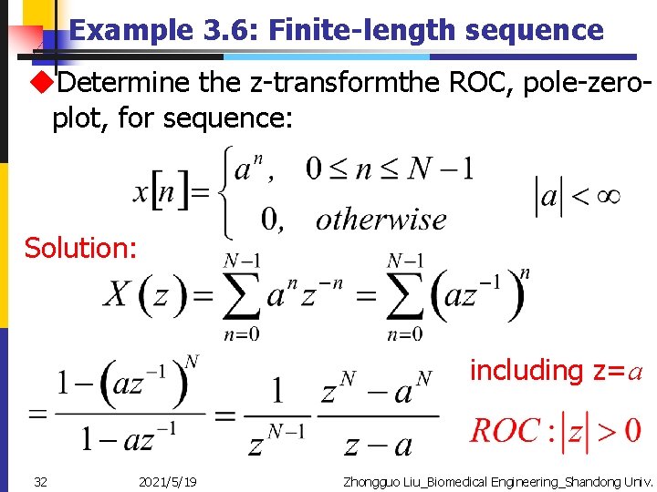 Example 3. 6: Finite-length sequence u. Determine the z-transformthe ROC, pole-zeroplot, for sequence: Solution: