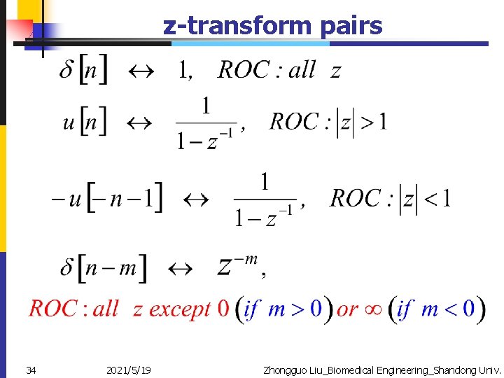 z-transform pairs 34 2021/5/19 Zhongguo Liu_Biomedical Engineering_Shandong Univ. 
