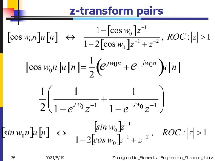 z-transform pairs 36 2021/5/19 Zhongguo Liu_Biomedical Engineering_Shandong Univ. 