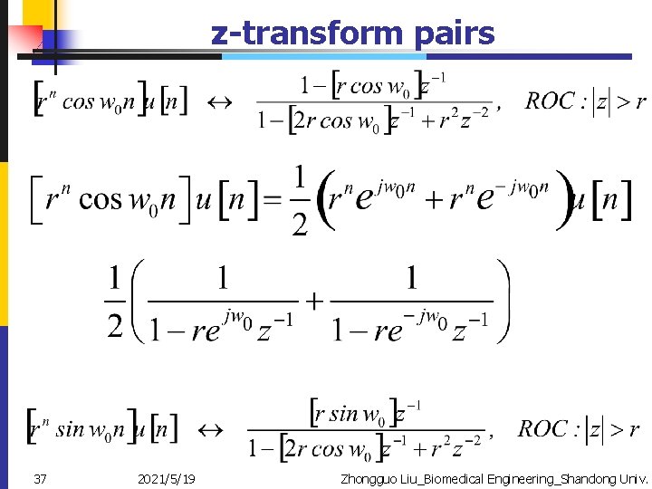 z-transform pairs 37 2021/5/19 Zhongguo Liu_Biomedical Engineering_Shandong Univ. 