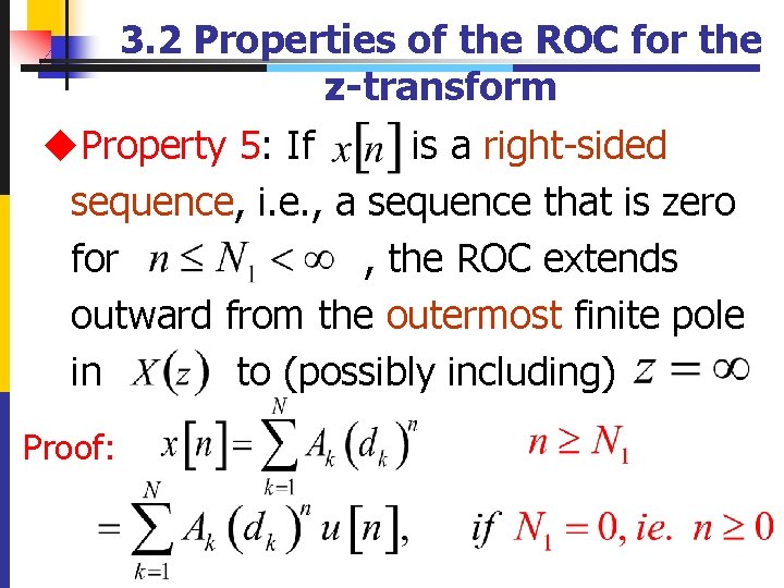 3. 2 Properties of the ROC for the z-transform u. Property 5: If is