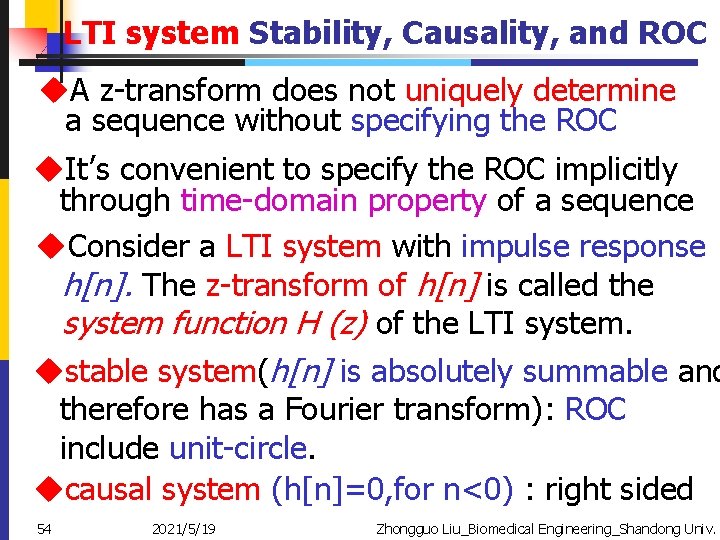 LTI system Stability, Causality, and ROC u. A z-transform does not uniquely determine a