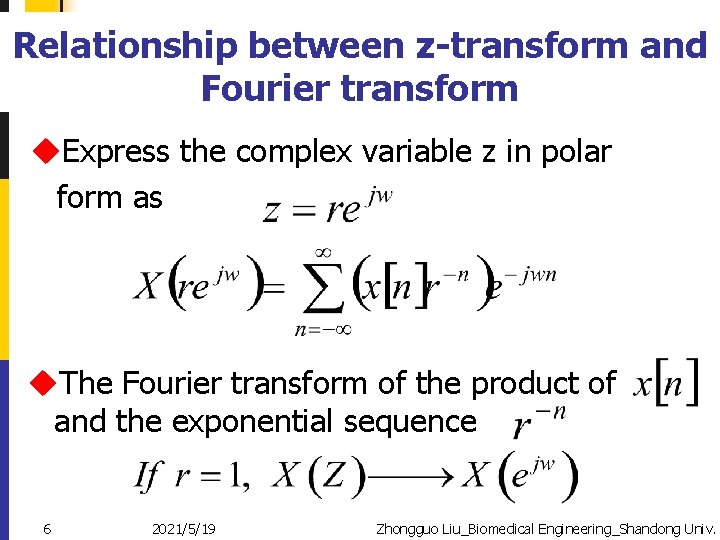 Relationship between z-transform and Fourier transform u. Express the complex variable z in polar