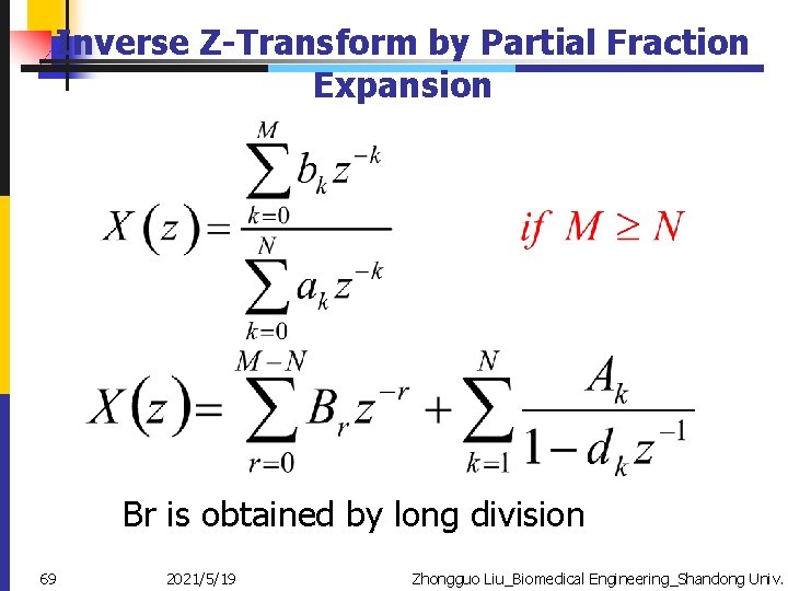 Inverse Z-Transform by Partial Fraction Expansion Br is obtained by long division 69 2021/5/19