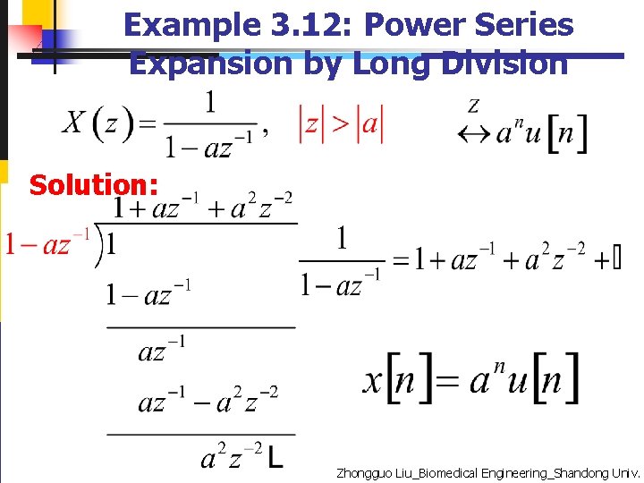 Example 3. 12: Power Series Expansion by Long Division Solution: 80 2021/5/19 Zhongguo Liu_Biomedical