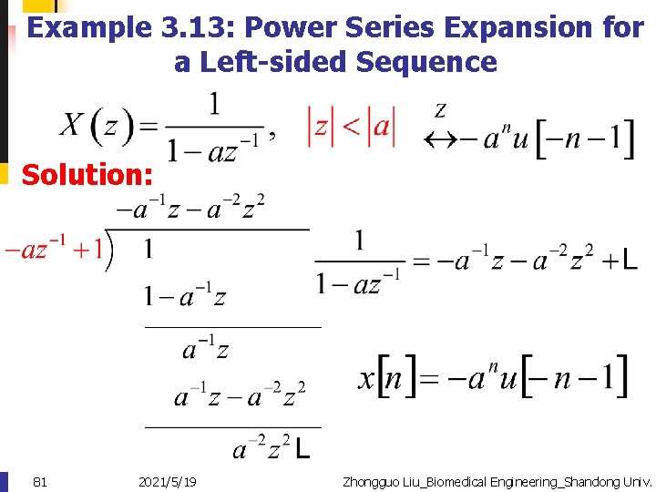 Example 3. 13: Power Series Expansion for a Left-sided Sequence Solution: 81 2021/5/19 Zhongguo