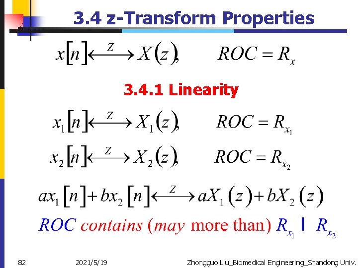3. 4 z-Transform Properties 3. 4. 1 Linearity 82 2021/5/19 Zhongguo Liu_Biomedical Engineering_Shandong Univ.