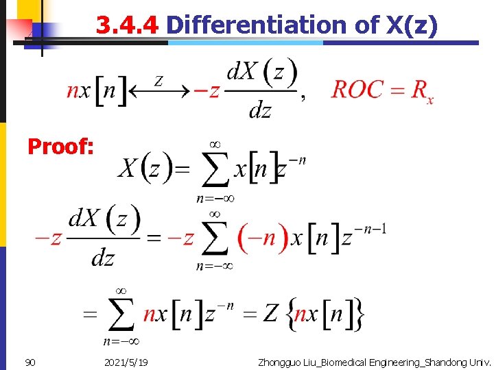 3. 4. 4 Differentiation of X(z) Proof: 90 2021/5/19 Zhongguo Liu_Biomedical Engineering_Shandong Univ. 