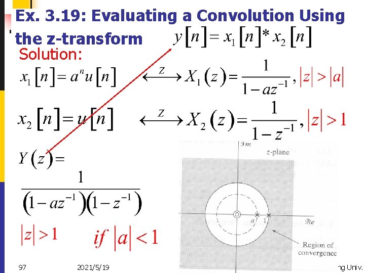 Ex. 3. 19: Evaluating a Convolution Using the z-transform Solution: 97 2021/5/19 Zhongguo Liu_Biomedical