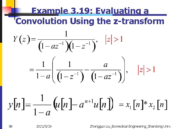 Example 3. 19: Evaluating a Convolution Using the z-transform 98 2021/5/19 Zhongguo Liu_Biomedical Engineering_Shandong