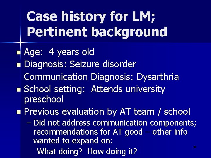 Case history for LM; Pertinent background Age: 4 years old n Diagnosis: Seizure disorder