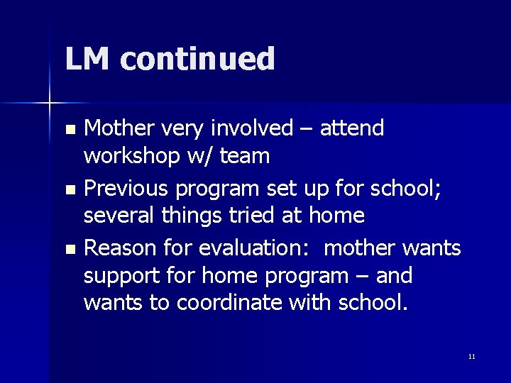 LM continued Mother very involved – attend workshop w/ team n Previous program set