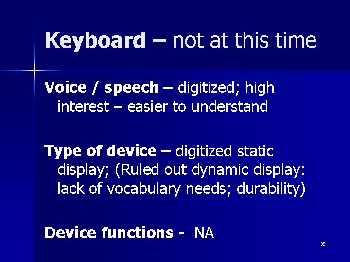 Keyboard – not at this time Voice / speech – digitized; high interest –