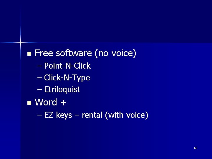 n Free software (no voice) – Point-N-Click – Click-N-Type – Etriloquist n Word +