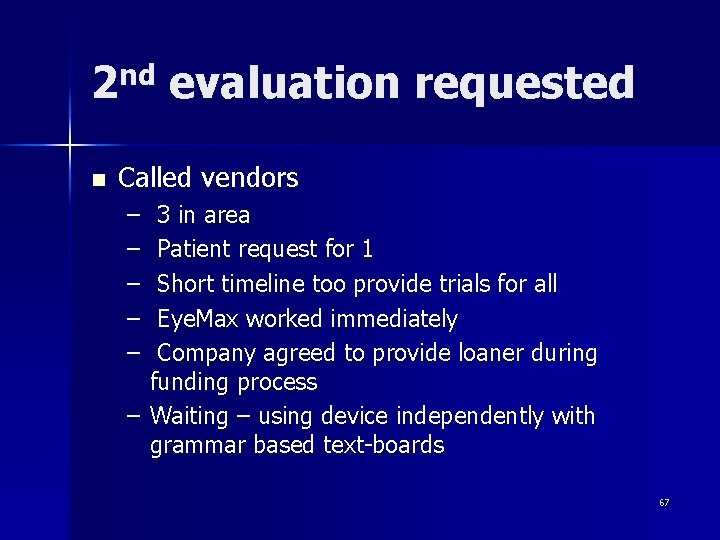 2 nd evaluation requested n Called vendors – – – 3 in area Patient