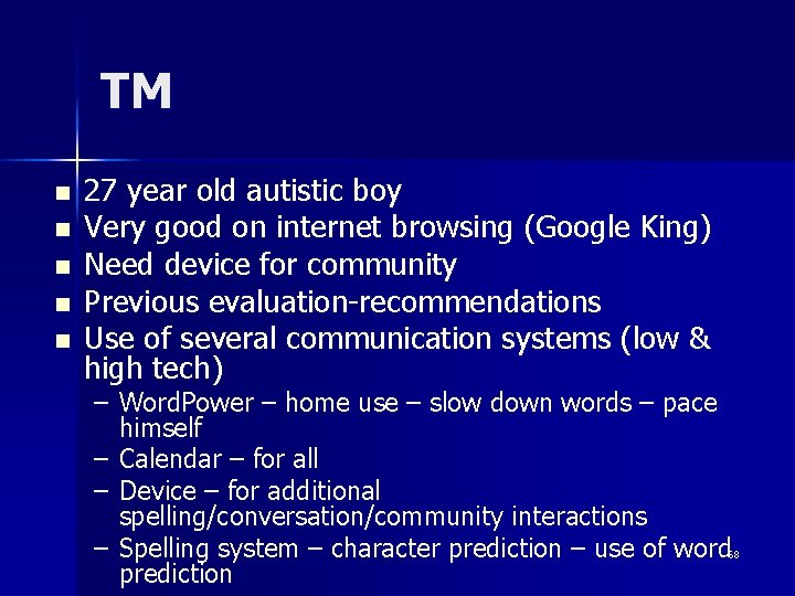 TM n n n 27 year old autistic boy Very good on internet browsing