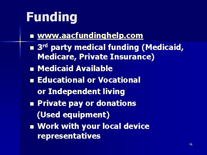 Funding n n n www. aacfundinghelp. com 3 rd party medical funding (Medicaid, Medicare,