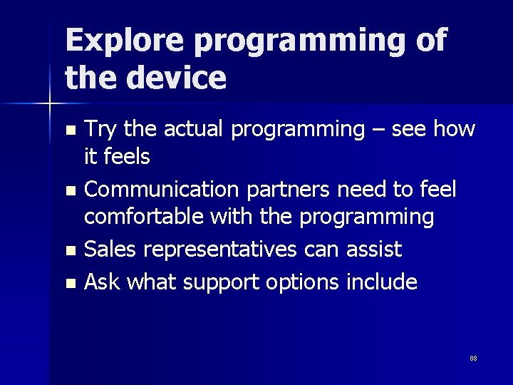 Explore programming of the device Try the actual programming – see how it feels