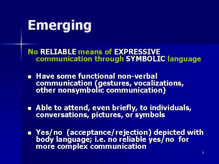 Emerging No RELIABLE means of EXPRESSIVE communication through SYMBOLIC language n Have some functional