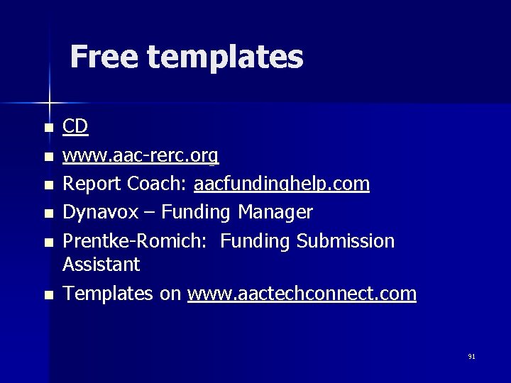 Free templates n n n CD www. aac-rerc. org Report Coach: aacfundinghelp. com Dynavox