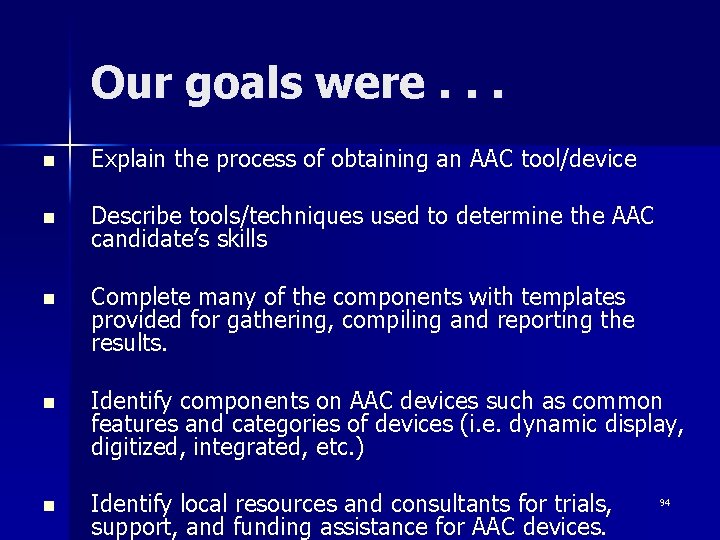 Our goals were. . . n Explain the process of obtaining an AAC tool/device