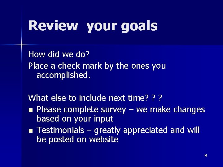 Review your goals How did we do? Place a check mark by the ones