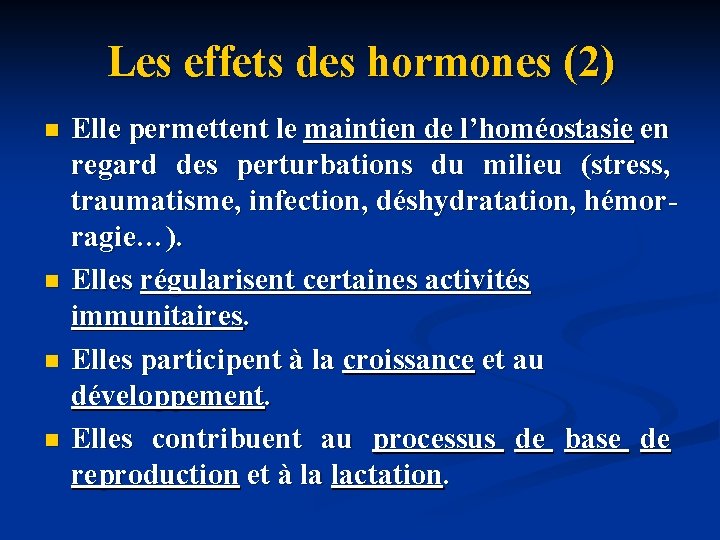 Les effets des hormones (2) n n Elle permettent le maintien de l’homéostasie en