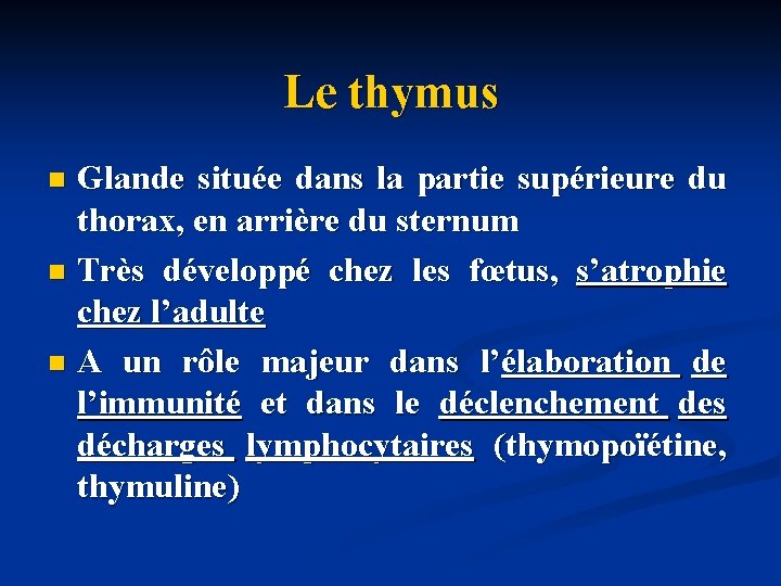 Le thymus Glande située dans la partie supérieure du thorax, en arrière du sternum