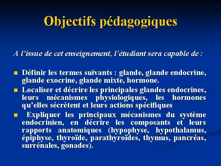 Objectifs pédagogiques A l’issue de cet enseignement, l’étudiant sera capable de : n n