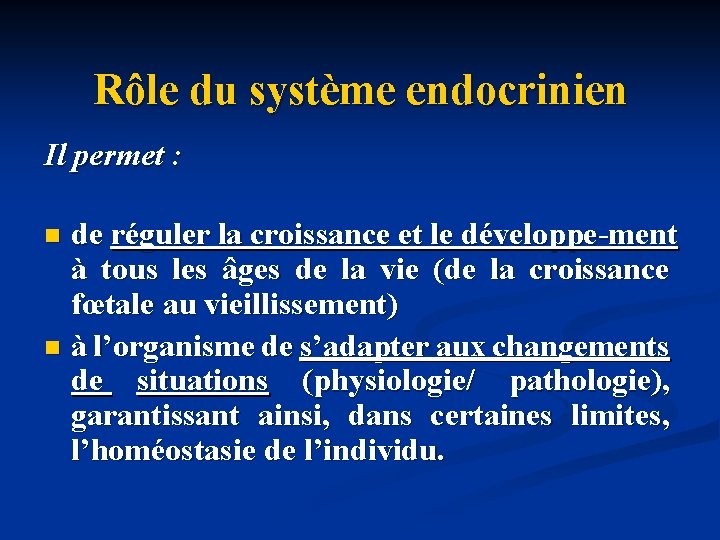 Rôle du système endocrinien Il permet : de réguler la croissance et le développe-ment