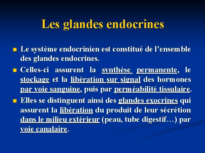 Les glandes endocrines n n n Le système endocrinien est constitué de l’ensemble des