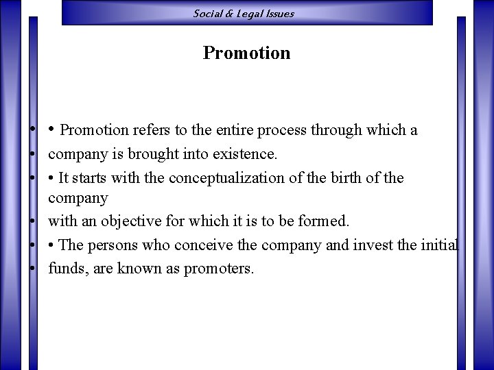 Social & Legal Issues Promotion • • Promotion refers to the entire process through